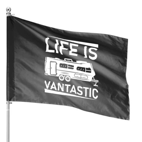 Camper Van Life Is Vantastic Rv Camping Camper Van House Flags Sold