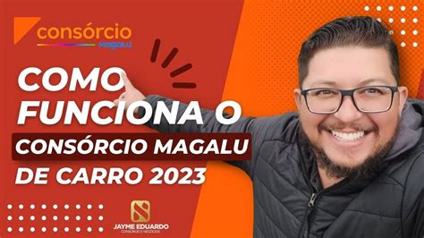 Cons Rcio De Veiculo Magalu Como Funciona Confira As Novidades