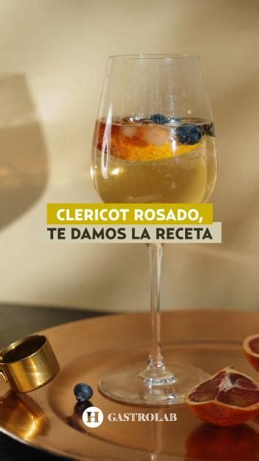 Aprende A Preparar Un Delicioso Clericot Rosado Comida Y Vino Receta