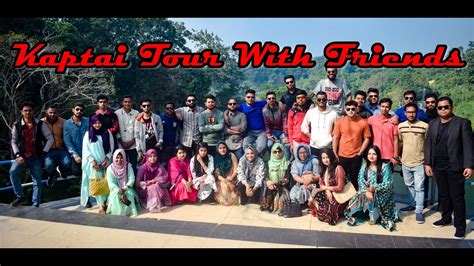 Kaptai Tour কাপ্তাই ভ্রমণ Govt Commerce College Chittagong