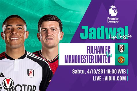 Fulham Vs Man United Prediksi Jadwal Dan Link Live Streaming