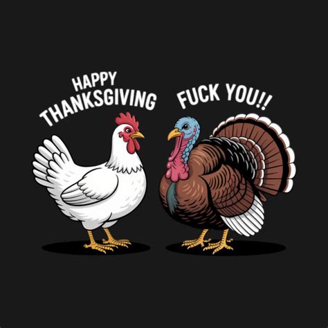 Fuck You Chicken Turkey Month Joke Humor Funny Thanksgiving Fuck You