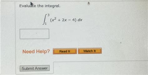 Solved Evaluate The Integral∫13x22x 4dxneed Help