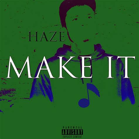 Higherhaze Make It Lyrics Genius Lyrics