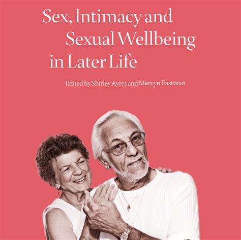 Challenging Ageist Attitudes On Sex Intimacy And Sexual Wellbeing In Later Life The Age