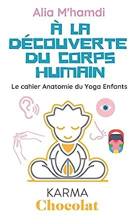 À la découverte du corps humain Le cahier Anatomie Yoga Enfants