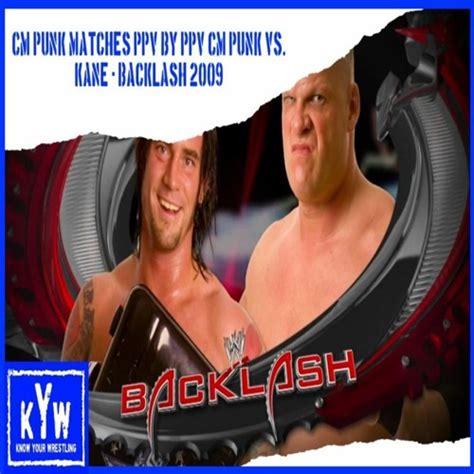 Stream CM Punk Matches PPV By PPV CM Punk Vs Kane Backlash 2009