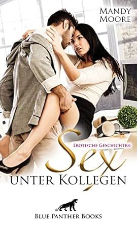 Amazon Sex Unter Kollegen Geil Und Ffentlich Erotische Geschichten