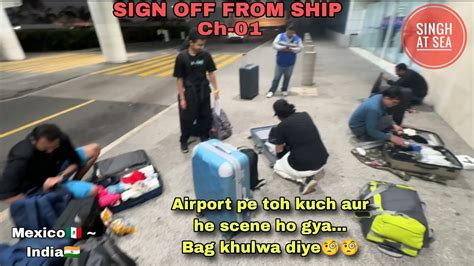 Sign Off From Ship Part 01 Airport Pe Saareh Bag Khul Gye Life