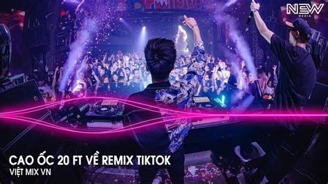 Cao Ốc ft Về Remix Bản Full HUY PT REMIX Nhạc Remix Hot Trend Tiktok Mới Nhất YouTube