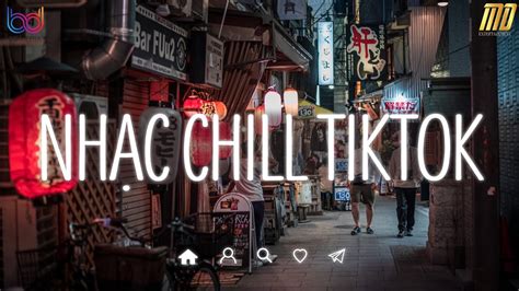 Nh C Chill Tiktok Nh Ng B N Nh C Lofi Chill Nh Nh Ng C C Hay Nh C Lofi Bu N Hot Nh T Hi N