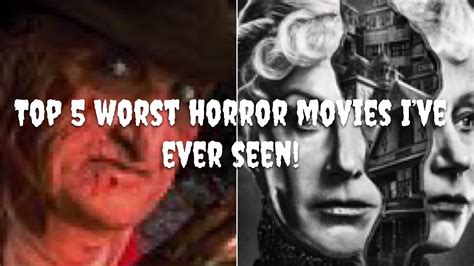 Top 5 Worst Horror Movies Ive Ever Seen Youtube