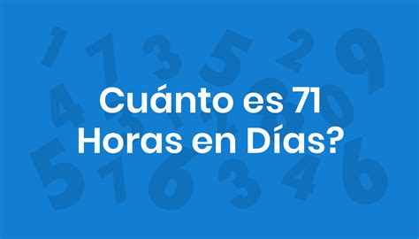71 Horas É Quantos Dias - Cuánto es 71 Horas en Días?