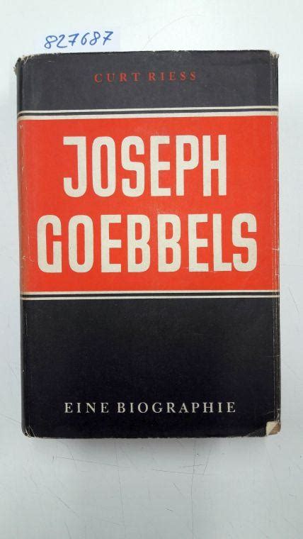 Joseph Goebbels Eine Biographie By Reiss Curt Sehr Gut Leinen