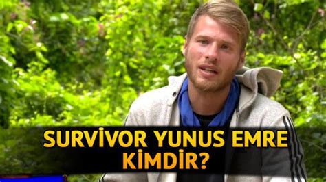 Survivor Yunus Emre Kimdir Nereli Survivor Yunus Emre Zden Ka