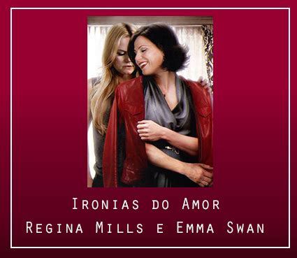 Fanfic Emma E Regina - Ironias do Amor - Regina Mills e Emma Swan - História escrita por ...