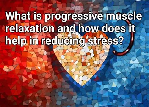 What Is Progressive Muscle Relaxation And How Does It Help In Reducing