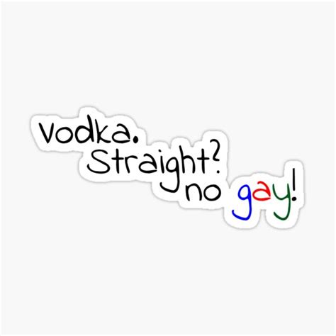 Vodka Straight No Gay Harry Styles Quote Sticker By Onlyangel914 Redbubble