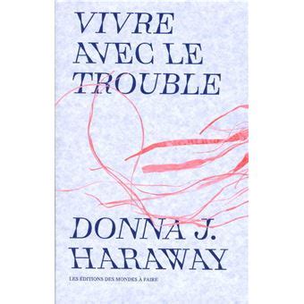 Vivre avec le trouble broché Donna J Haraway Achat Livre fnac