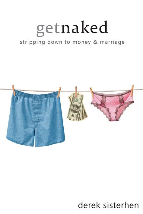 Get Naked Stripping Down To Money And Marriage Sisterhen Derek 9780982546512 Amazon Books