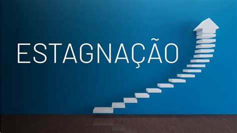 O Que Significa Estagnação - Estagnação