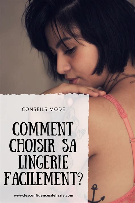 Comment choisir sa lingerie Les confidences de Lizzie blog beauté et bien être
