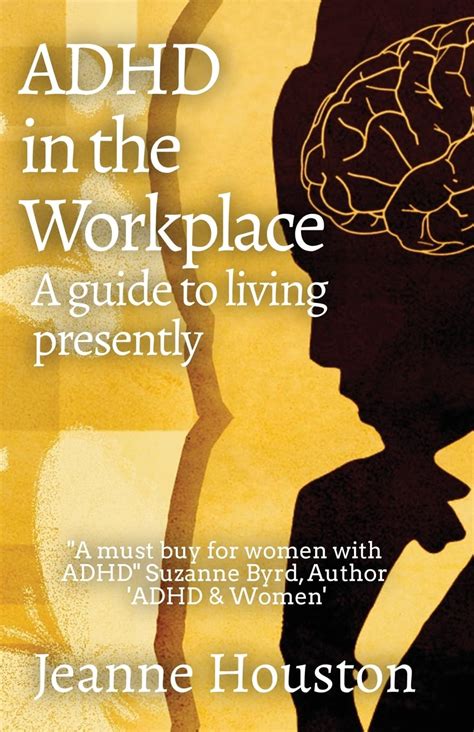 Adhd In The Workplace A Guide To Living Presently A Guide To Living