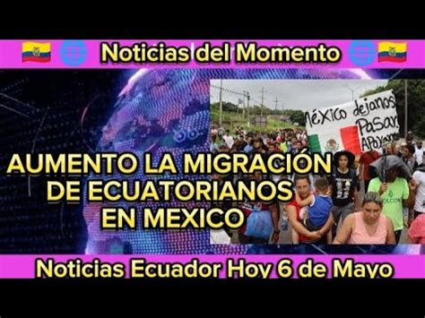 Atenci N Aumento La Migraci N De Ecuatorianos En M Xico Noticias