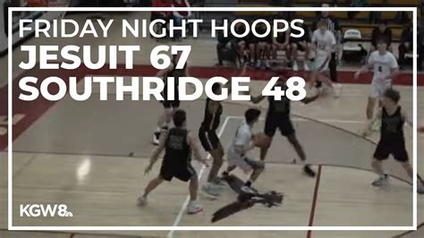 Jesuit Gets Win Over Southridge Friday Night Hoops Youtube