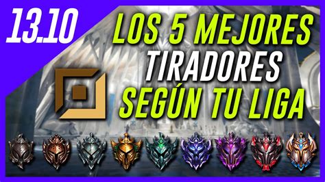 Los 5 Mejores Adc Desde Hierro Hasta Challenger Parche 1310 League