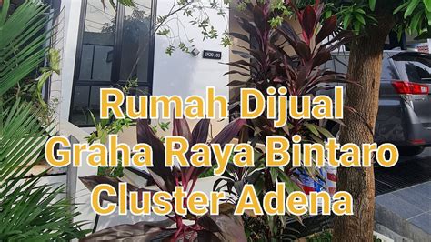 Graha Raya Bintaro Cluster Adena Dijual Youtube