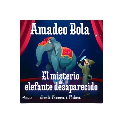 Amadeo Bola El Misterio Del Elefante Desaparecido Literatura