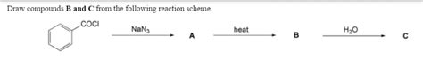 Solved Draw Compounds B And C From The Following Reaction Chegg