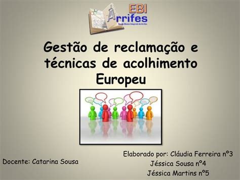 Gest O De Reclama O E T Cnicas De Acolhimento Europeu Ppt