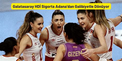 Galatasaray HDİ Sigorta Adana dan Galibiyetle Dönüyor