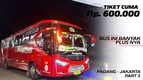 Bus Ini Banyak Plus Nya Bikin Ketagihantrip Padang Jakarta With