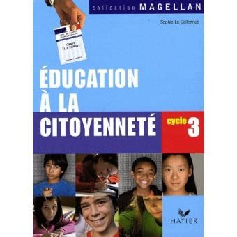 Magellan Education à la citoyenneté cycle 3 éd 2008 Manuel de l