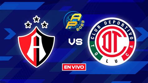 Atlas Vs Toluca En Vivo Liga Mx Jornada 6 Apertura 2023