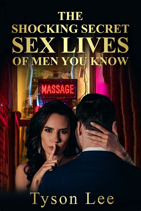 THE SHOCKING SEX LIVES OF MEN YOU KNOW By Tyson Lee Goodreads