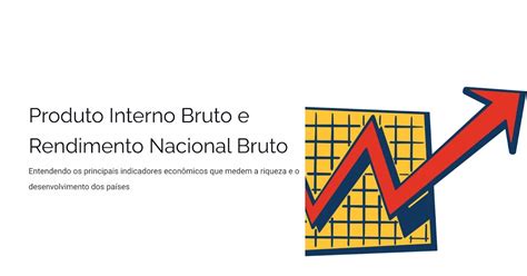 Produto Interno Bruto 2022 - Fórmula Geo: Produto Interno Bruto e Rendimento Nacional Bruto - PPTX