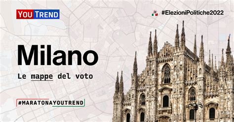 Politiche 2022 Le Mappe Del Voto A Milano YouTrend