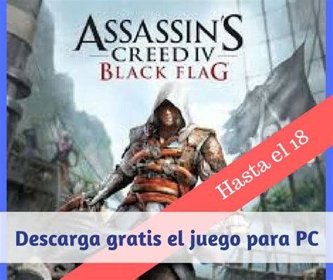 Hasta El 18 Te Puedes Descargar La Versión Gratuita De Assassins Creed Black Flag Para Pc