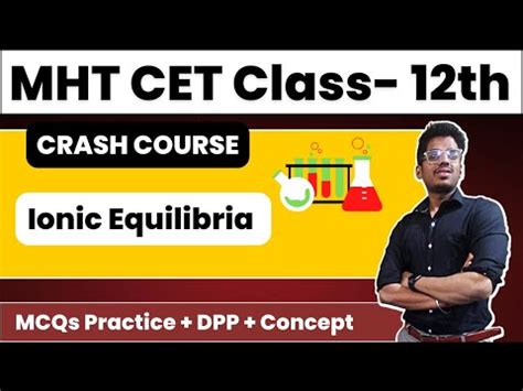 Ionic Equilibrium Class 12 Chemistry MHT CET MCQs PYQs Basic To Advance