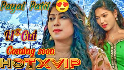 Payal Patil 😍 Hotxvip Exclusive Upcoming Web Series Ucut की अफवा 🙃 Upcoming Youtube