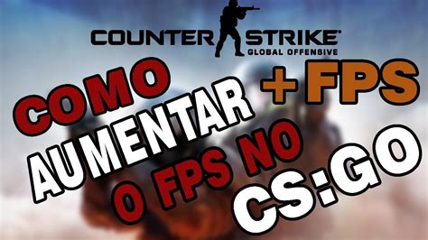 Como Aumentar O Fps No Csgo 100 Aprovado Youtube