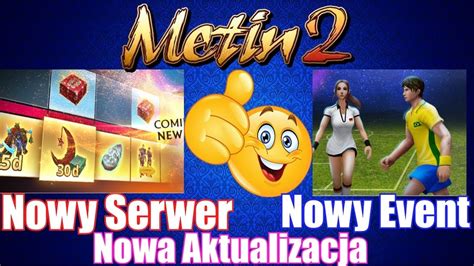 Metin Nowy Serwer Nowa Aktualizacja Nowy Super Event Jest