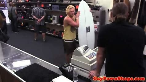 Gay Pawnbrokers Fucking A Straight Surferdude