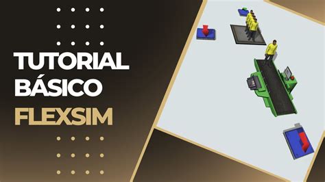 Tutorial B Sico Flexsim Fase Construir Un Modelo D Youtube