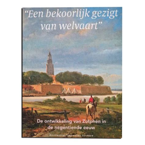 Een Bekoorlijk Gezigt Van Welvaart De Ontwikkeling Van Zutphen In De