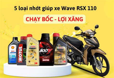 Nhớt cho xe Honda Wave RSX 110 I 5 loại nhớt giúp xe CHẠY BỐC LỢI XĂNG